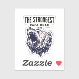 The Strongest Papa Bear here , Fathers Day Gift Sticker