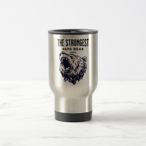 the strongest papa bear here  travel mug