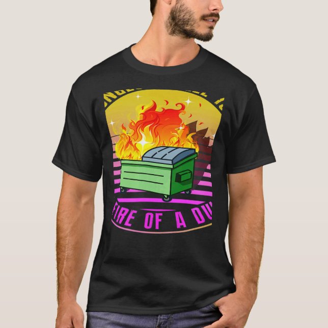 The Strongest Steel is Forged in the Fire of a Dum T-Shirt (Front)
