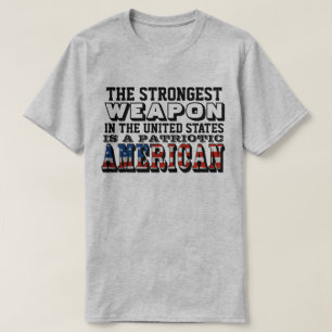 THE STRONGEST WEAPON IS A PATRIOTIC AMERICAN T-Shirt
