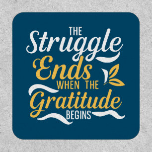 The Struggle Ends When The Gratitude Begins Patch