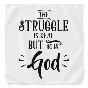 The Struggle Is Real But So Is God - Christian Bandana