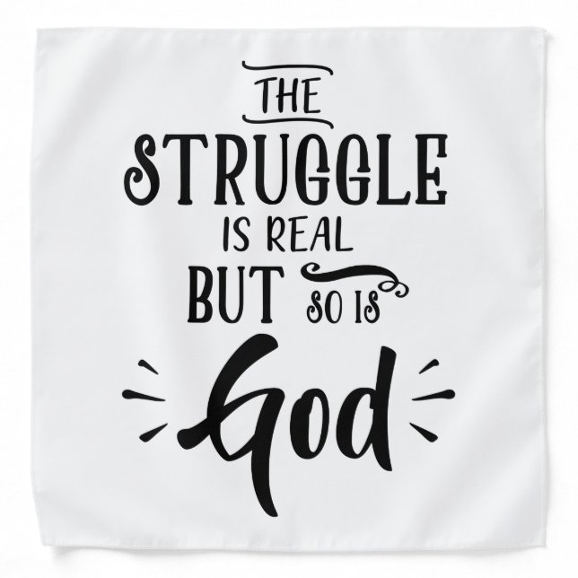 The Struggle Is Real But So Is God - Christian Bandana (Front)