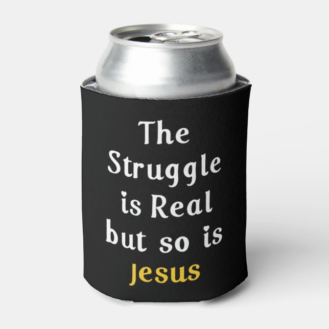 The Struggle Is Real But So Is Jesus Faith Men Wom Can Cooler (Can Front)
