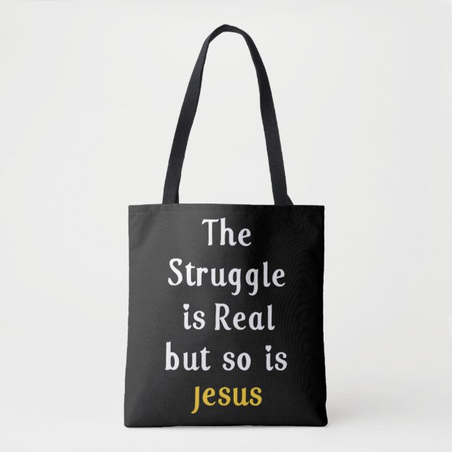 The Struggle Is Real But So Is Jesus Faith Men Wom Tote Bag (Front)