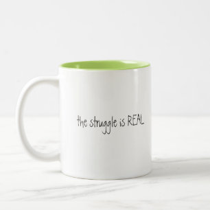 The Struggle is Real Coffee Mug