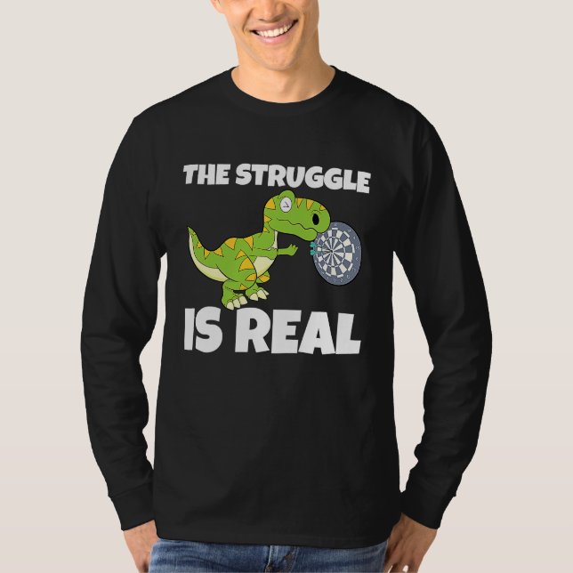 The Struggle Is Real Dartboard Dart Player Dinosau T-Shirt (Front)