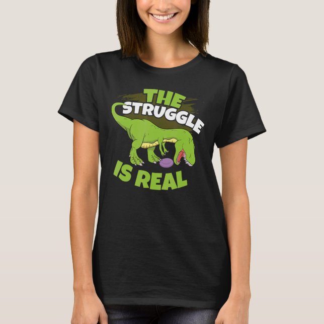 The Struggle Is Real Dino Ultimate Frisbee Golfer  T-Shirt (Front)