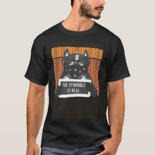 The Struggle Is Real Dog Face Mask T-Shirt