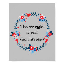 The Struggle Is Real Floral Poster Print Decor