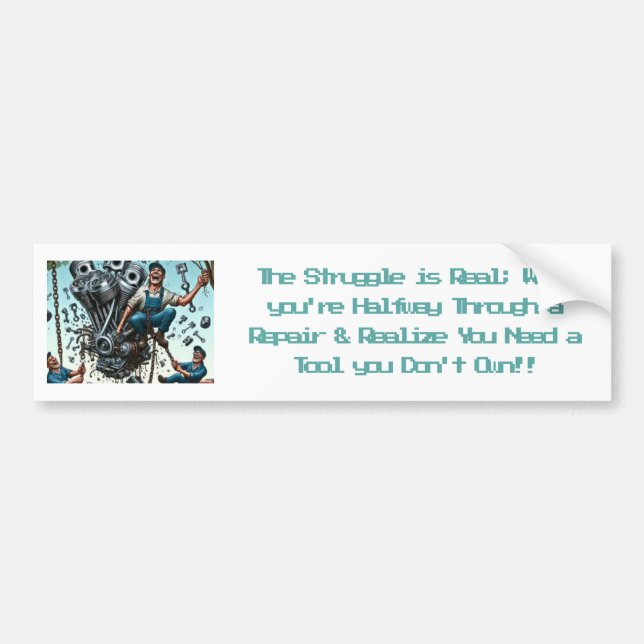 The Struggle is Real; Funny Bumper Stickers (Front)