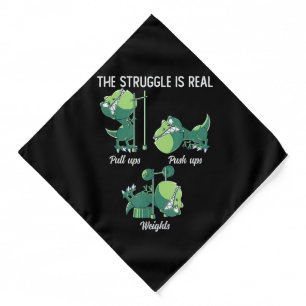 The Struggle is Real Funny Dinosaur T-Rex Gym Bandana