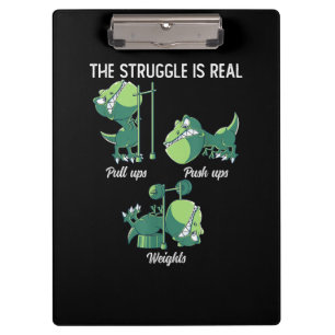 The Struggle is Real Funny Dinosaur T-Rex Gym Clipboard