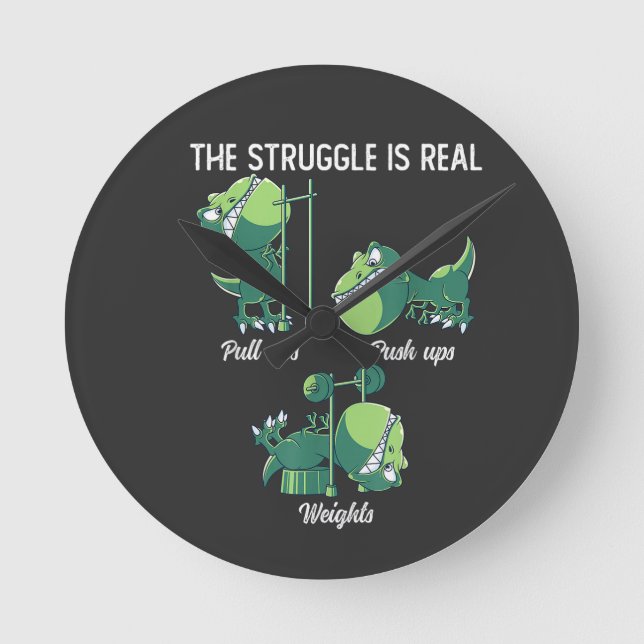 The Struggle is Real Funny Dinosaur T-Rex Gym Round Clock (Front)