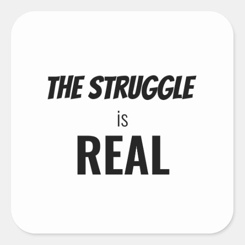 The Struggle is Real Funny Dramatization ZFJ Square Sticker