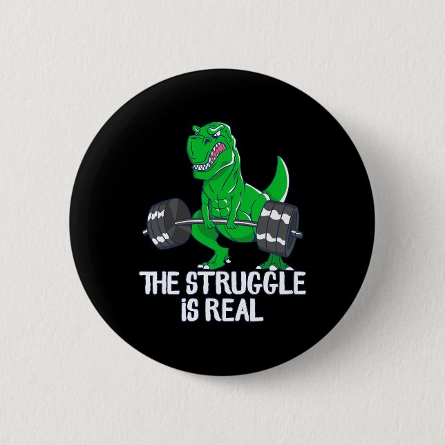 The Struggle Is Real Funny T-rex Gym Workout  Button (Front)