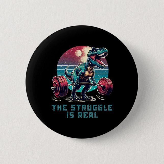 The Struggle Is Real Funny T-rex Gym Workout  Button (Front)