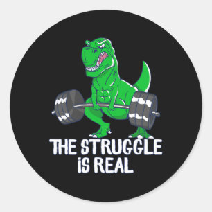 The Struggle Is Real Funny T-rex Gym Workout Classic Round Sticker