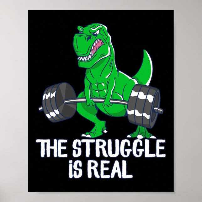 The Struggle Is Real Funny T-rex Gym Workout  Poster (Front)