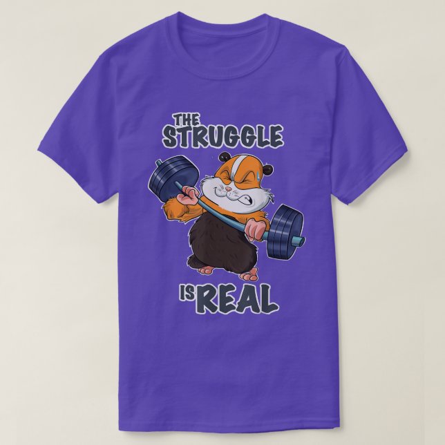 The Struggle Is Real Guinea Pig I Fitness Gym Weig T-Shirt (Design Front)