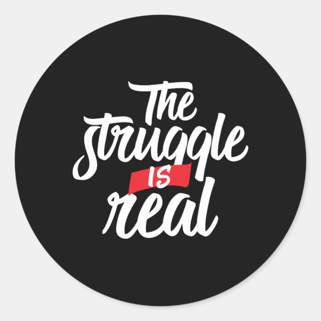 The Struggle Is Real Hard Work and Hustle Classic Round Sticker (Front)