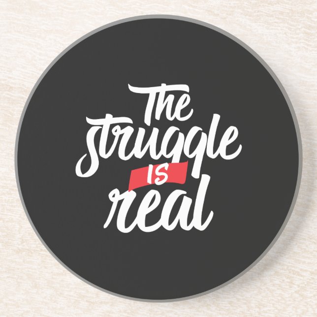 The Struggle Is Real Hard Work and Hustle Drink Coaster (Front)