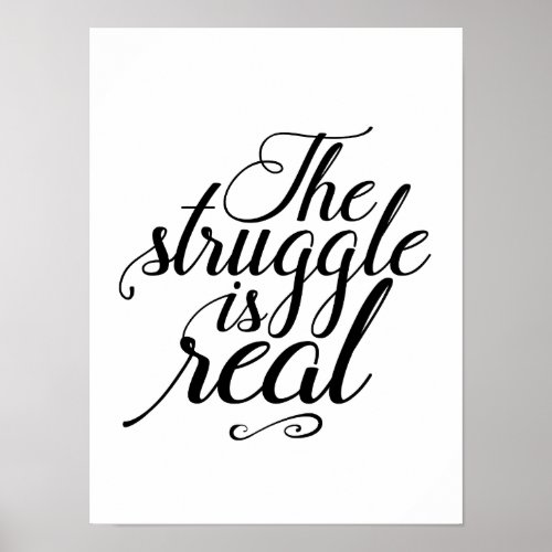 The Struggle Is Real Inspirational Quote Poster