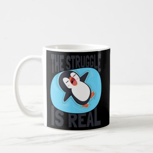 The Struggle Is Real King Emperor Sea Bird Penguin Coffee Mug