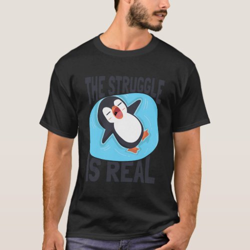 The Struggle Is Real King Emperor Sea Bird Penguin T_Shirt