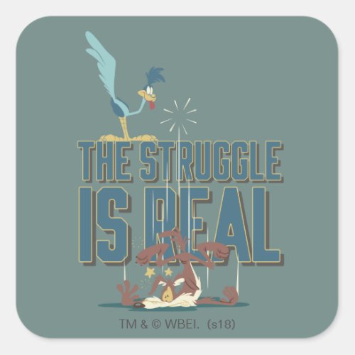 The Struggle Is Real ROAD RUNNER  Wile E Coyote Square Sticker