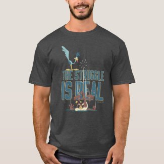 The Struggle Is Real ROAD RUNNER™ & Wile E. Coyote T-Shirt