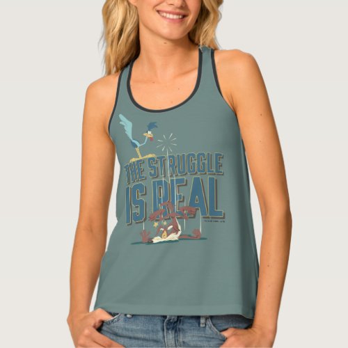 The Struggle Is Real ROAD RUNNER  Wile E Coyote Tank Top