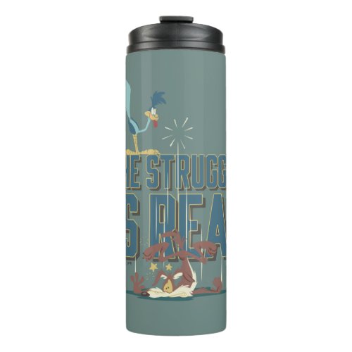 The Struggle Is Real ROAD RUNNER  Wile E Coyote Thermal Tumbler