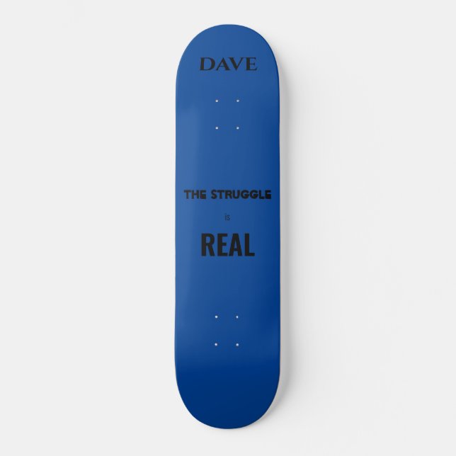 'The struggle is real" skateboard. Custom name. Skateboard (Front)