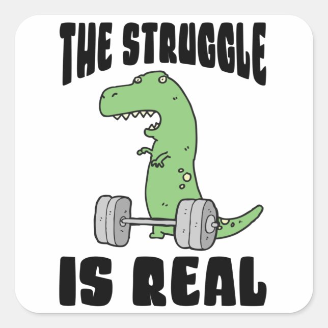 The Struggle Is Real T Rex Gym Workout Square Sticker (Front)