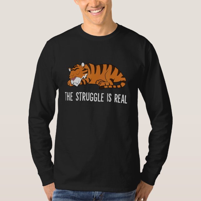 The Struggle Is Real Tired Tiger Sleeping Tiger T-Shirt (Front)