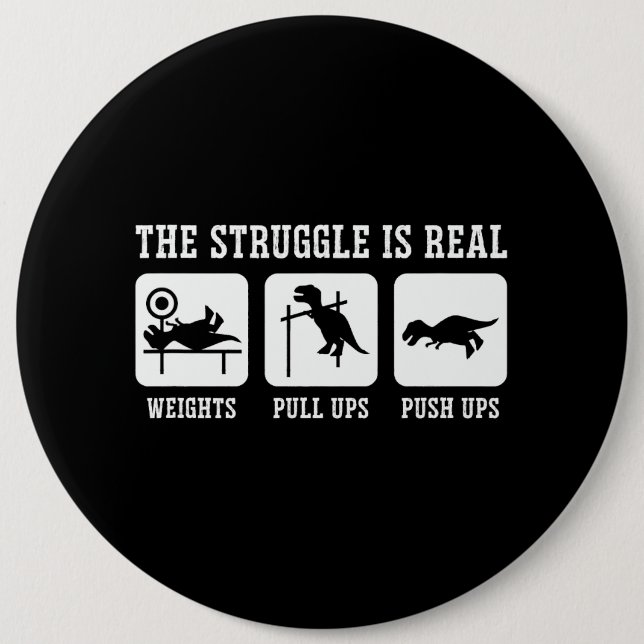 The Struggle Is Real Weights Pull Ups Push Ups Gym Button (Front)