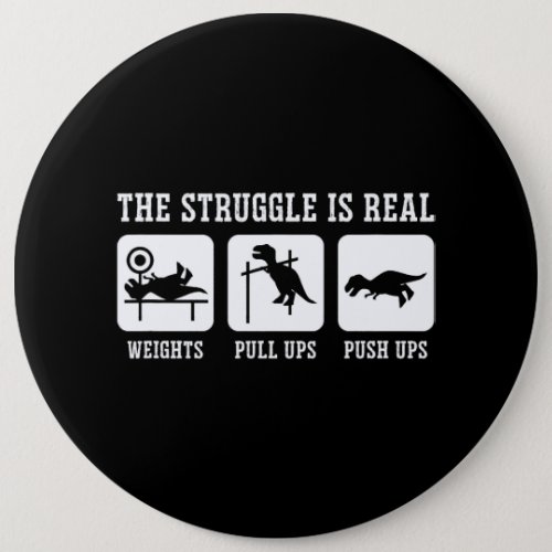 The Struggle Is Real Weights Pull Ups Push Ups Gym Button