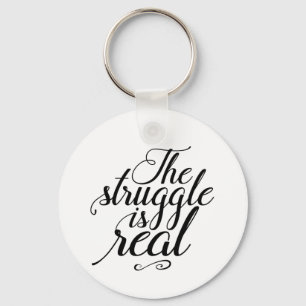 The Struggle Is Real Work Hard for Success Keychain