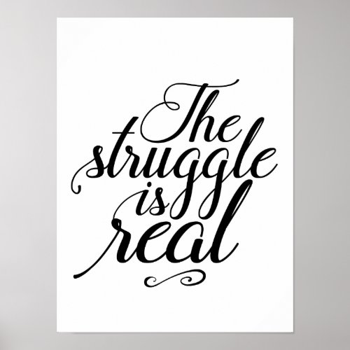 The Struggle Is Real Work Hard for Success Poster