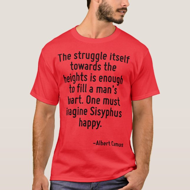 The struggle itstowards the heights is enough to f T-Shirt (Front)