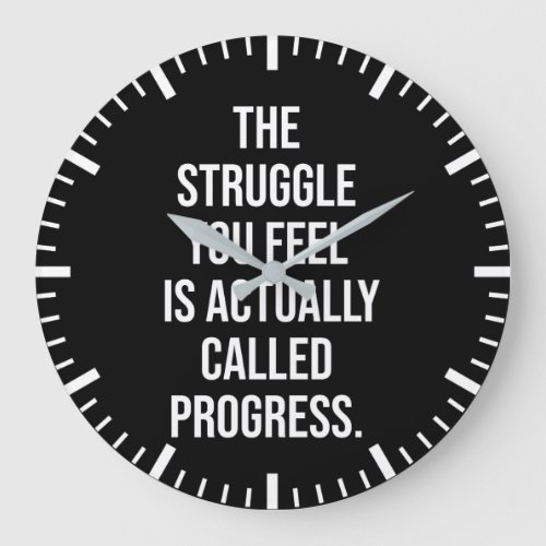 The Struggle You Feel Is Progress _ Motivational Large Clock