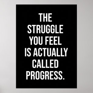 The Struggle You Feel Is Progress - Motivational Poster