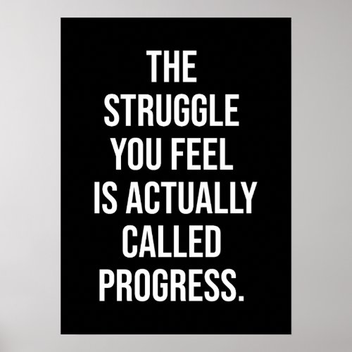 The Struggle You Feel Is Progress _ Motivational Poster