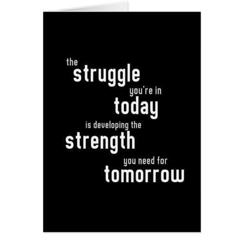 The struggle youre in today developing  strength