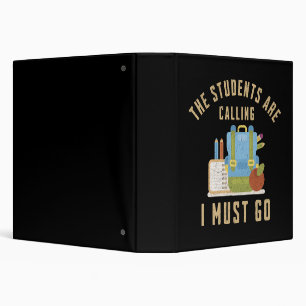The students are calling I must go 3 Ring Binder