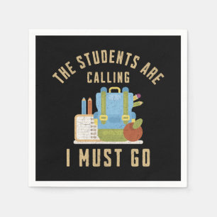 The students are calling I must go Napkins