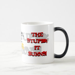 The Stupid; It Burns! Mug
