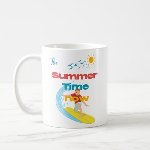 The Summer Time now  Coffee Mug