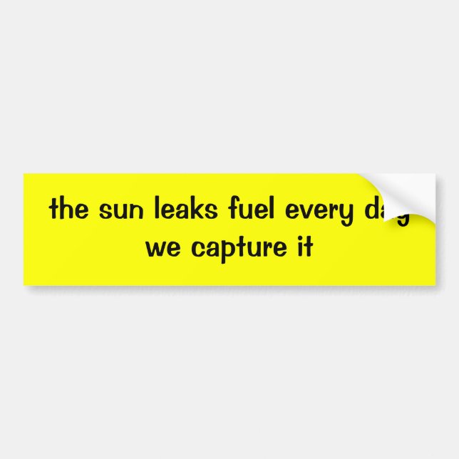 the sun leaks fuel every daywe capture it bumper sticker (Front)